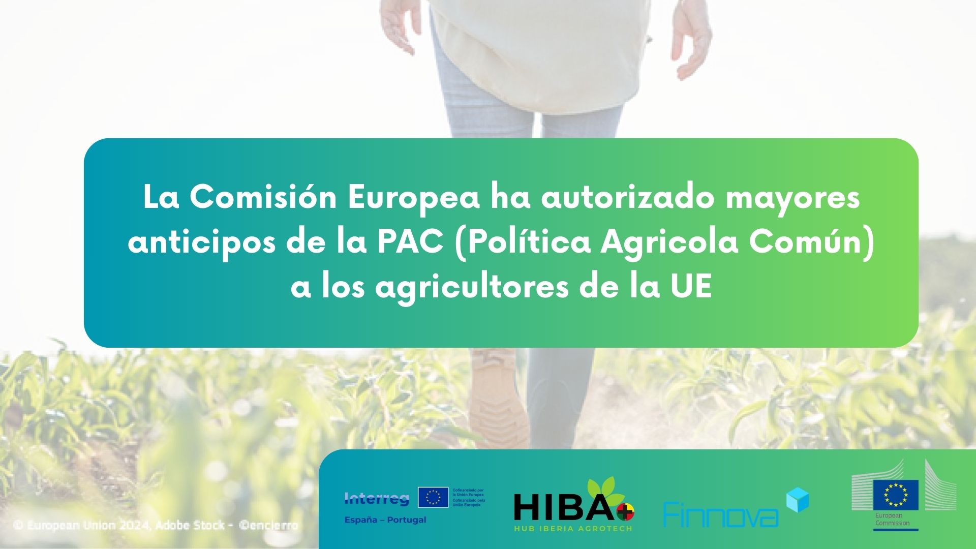 La Comisión Europea ha autorizado mayores anticipos de la PAC a los agricultores de la Unión Europea