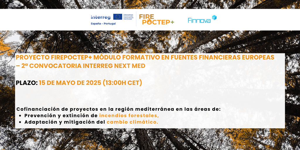 En el marco del proyecto #FIREPOCTEP+, Finnova anima a participar en la 2ª Convocatoria INTERREG NEXT MED.